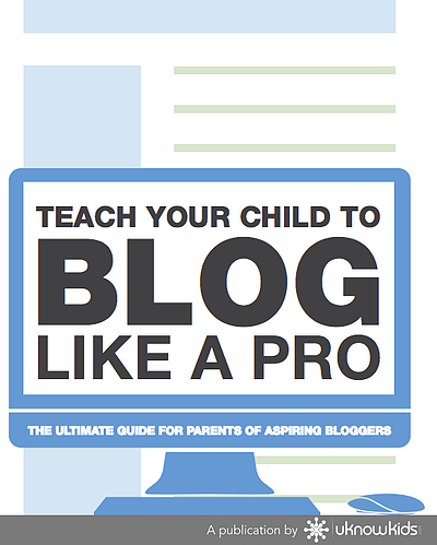 The ultimate guide for parents of aspiring bloggers